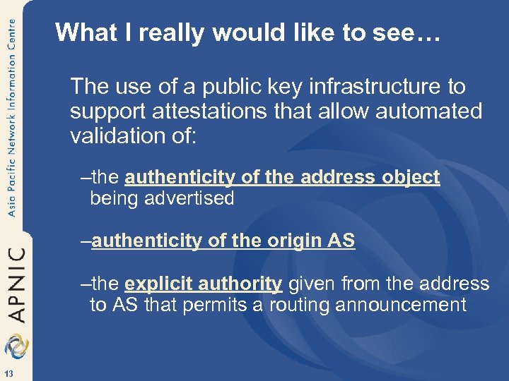 What I really would like to see… The use of a public key infrastructure