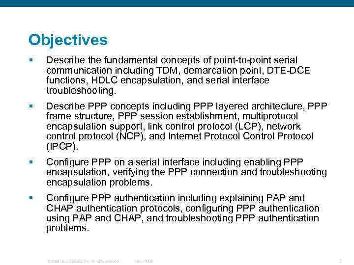 Objectives § Describe the fundamental concepts of point-to-point serial communication including TDM, demarcation point,