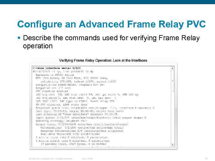 Configure an Advanced Frame Relay PVC § Describe the commands used for verifying Frame