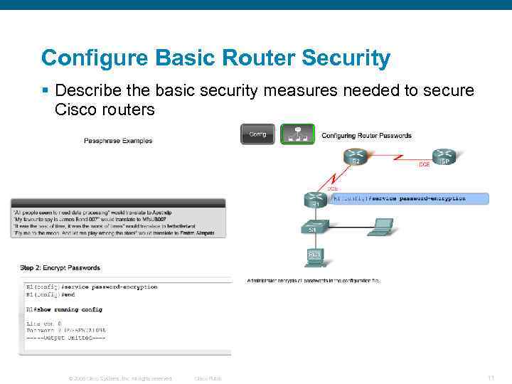 Configure Basic Router Security § Describe the basic security measures needed to secure Cisco