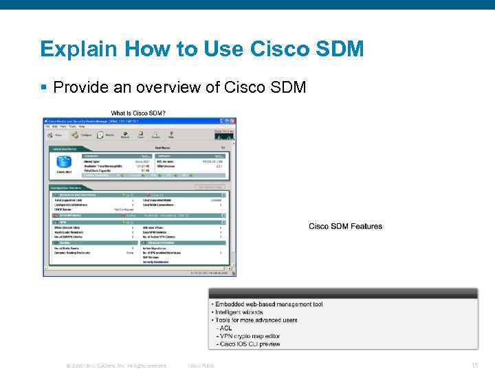 Explain How to Use Cisco SDM § Provide an overview of Cisco SDM ©