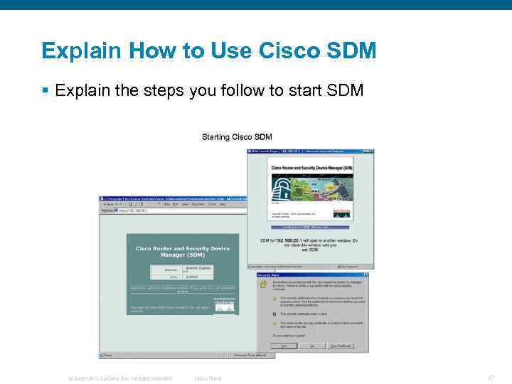 Explain How to Use Cisco SDM § Explain the steps you follow to start