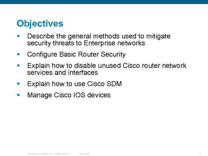 Objectives § Describe the general methods used to mitigate security threats to Enterprise networks