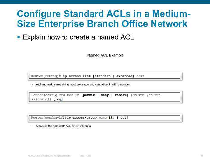 Configure Standard ACLs in a Medium. Size Enterprise Branch Office Network § Explain how
