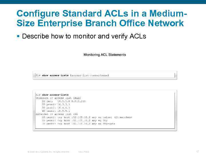 Configure Standard ACLs in a Medium. Size Enterprise Branch Office Network § Describe how