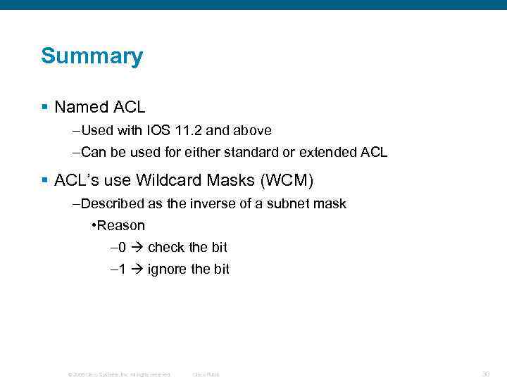 Summary § Named ACL –Used with IOS 11. 2 and above –Can be used
