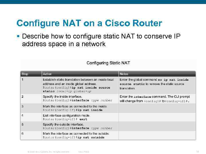 Configure NAT on a Cisco Router § Describe how to configure static NAT to