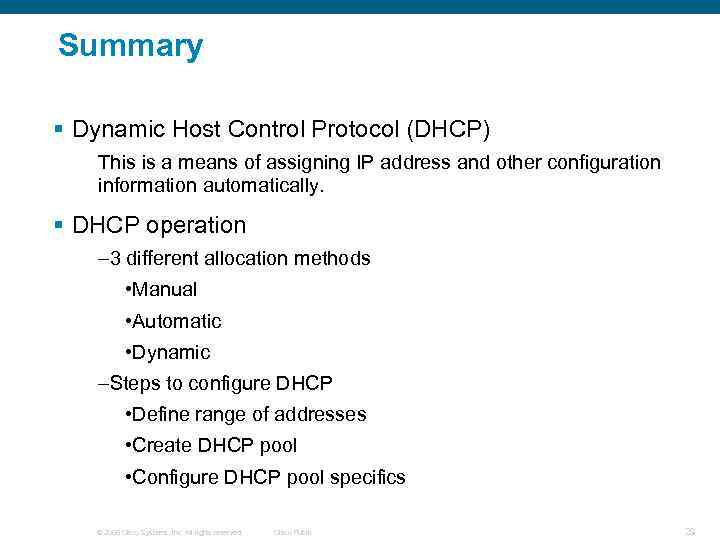 Summary § Dynamic Host Control Protocol (DHCP) This is a means of assigning IP