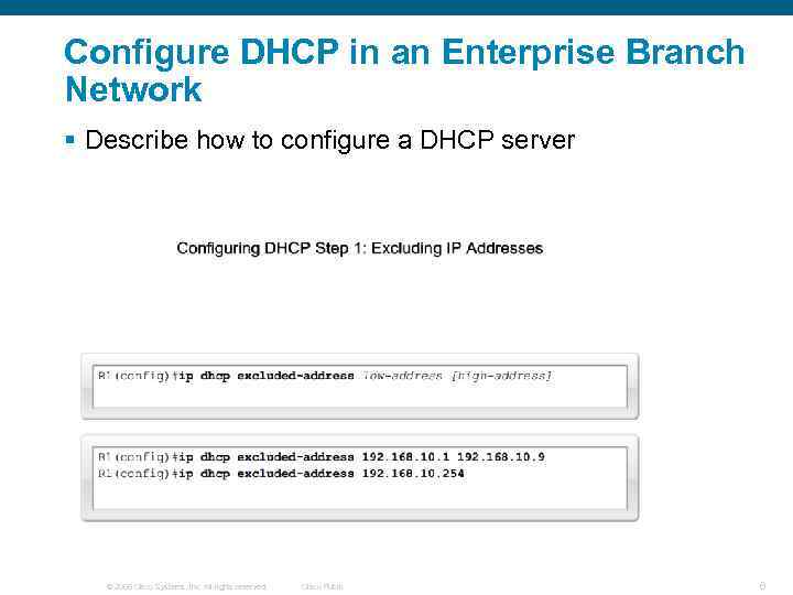 Configure DHCP in an Enterprise Branch Network § Describe how to configure a DHCP