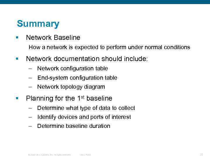 Summary § Network Baseline How a network is expected to perform under normal conditions