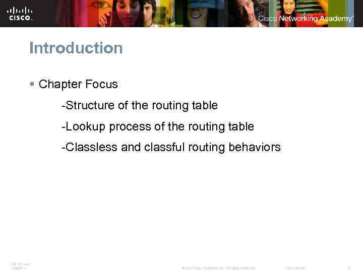 Introduction § Chapter Focus -Structure of the routing table -Lookup process of the routing