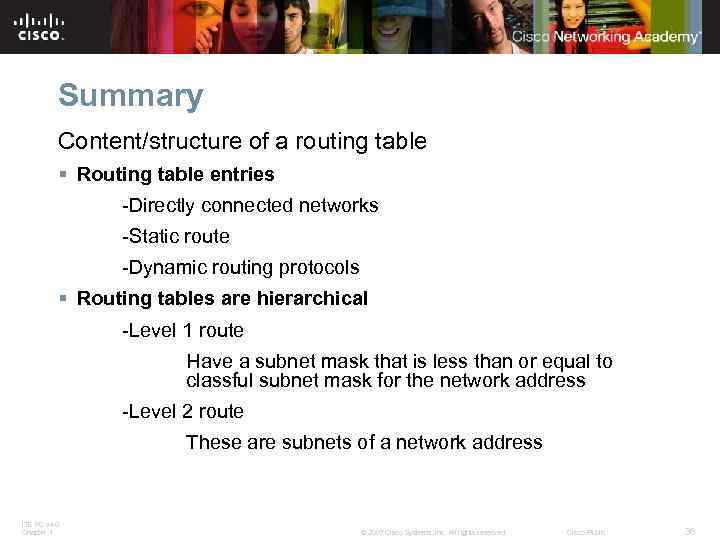 Summary Content/structure of a routing table § Routing table entries -Directly connected networks -Static