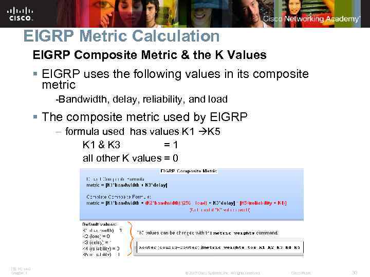 EIGRP Metric Calculation EIGRP Composite Metric & the K Values § EIGRP uses the