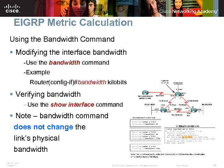 EIGRP Metric Calculation Using the Bandwidth Command § Modifying the interface bandwidth -Use the