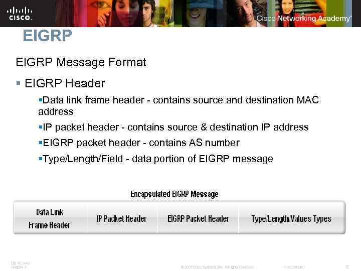 EIGRP Message Format § EIGRP Header §Data link frame header - contains source and