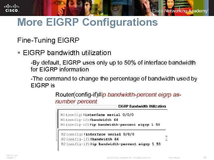 More EIGRP Configurations Fine-Tuning EIGRP § EIGRP bandwidth utilization -By default, EIGRP uses only