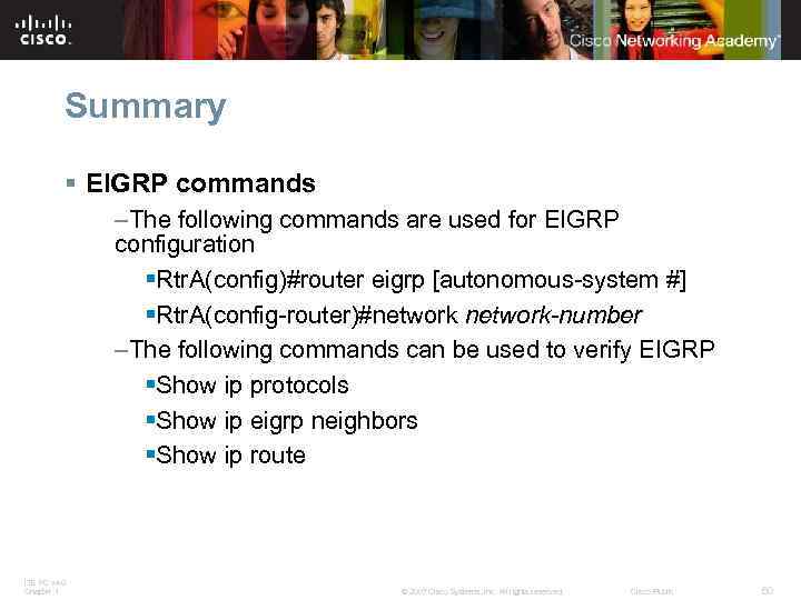 Summary § EIGRP commands –The following commands are used for EIGRP configuration §Rtr. A(config)#router