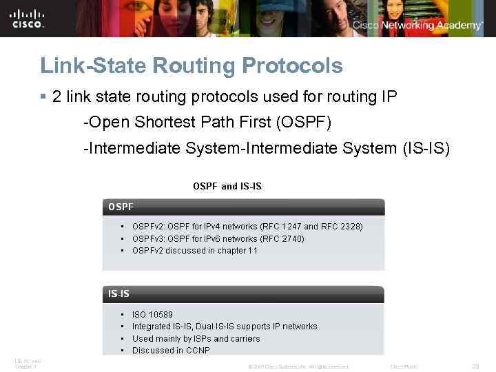 Link-State Routing Protocols § 2 link state routing protocols used for routing IP -Open