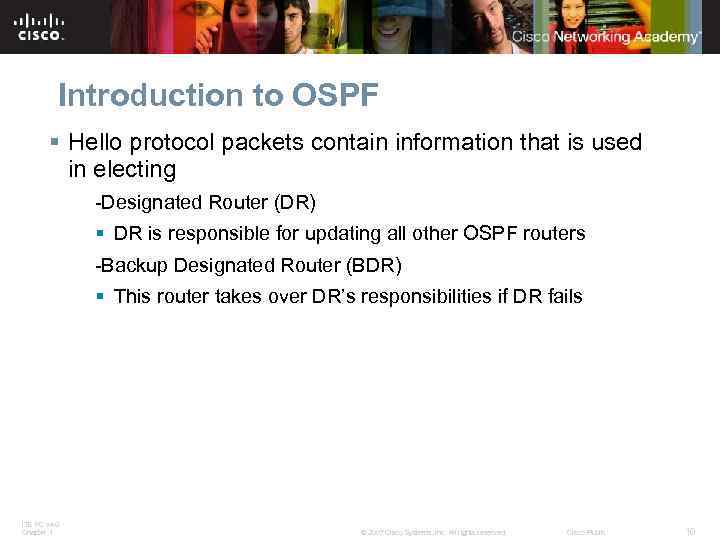 Introduction to OSPF § Hello protocol packets contain information that is used in electing