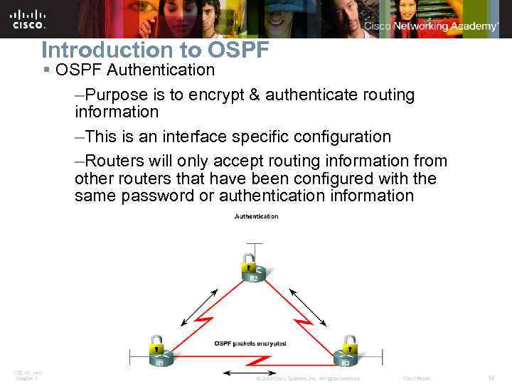 Introduction to OSPF § OSPF Authentication –Purpose is to encrypt & authenticate routing information