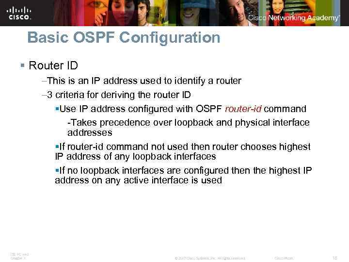 Basic OSPF Configuration § Router ID –This is an IP address used to identify