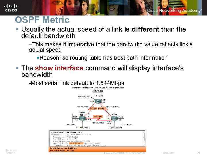 OSPF Metric § Usually the actual speed of a link is different than the