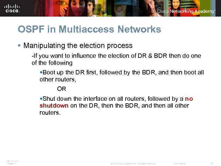 OSPF in Multiaccess Networks § Manipulating the election process -If you want to influence
