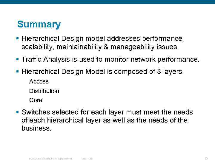 Summary § Hierarchical Design model addresses performance, scalability, maintainability & manageability issues. § Traffic