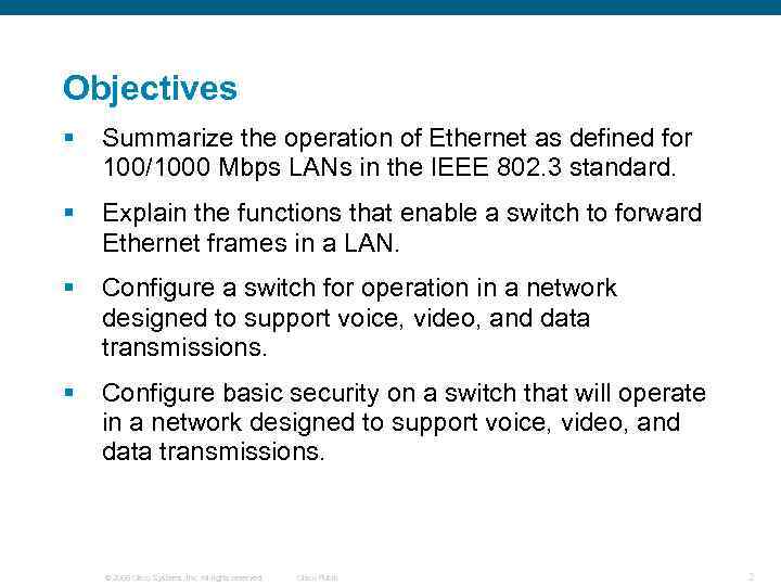 Objectives § Summarize the operation of Ethernet as defined for 100/1000 Mbps LANs in