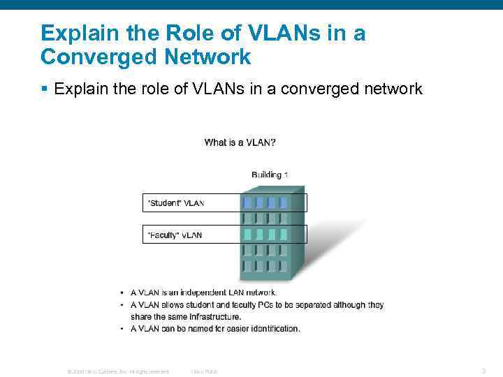 Explain the Role of VLANs in a Converged Network § Explain the role of