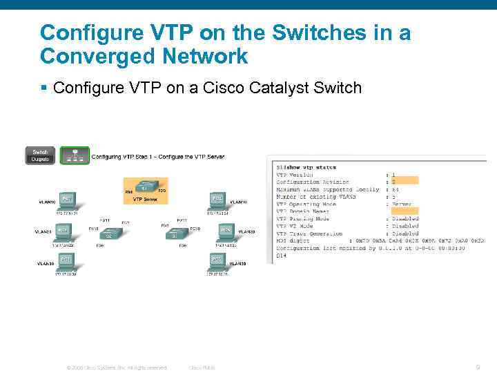 Configure VTP on the Switches in a Converged Network § Configure VTP on a