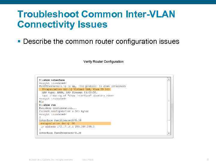 Troubleshoot Common Inter-VLAN Connectivity Issues § Describe the common router configuration issues © 2006