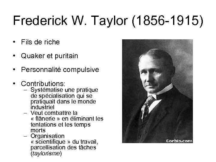 Frederick W. Taylor (1856 -1915) • Fils de riche • Quaker et puritain •