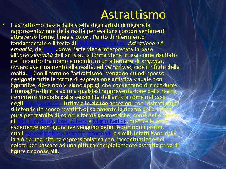 Astrattismo • L'astrattismo nasce dalla scelta degli artisti di negare la rappresentazione della realtà