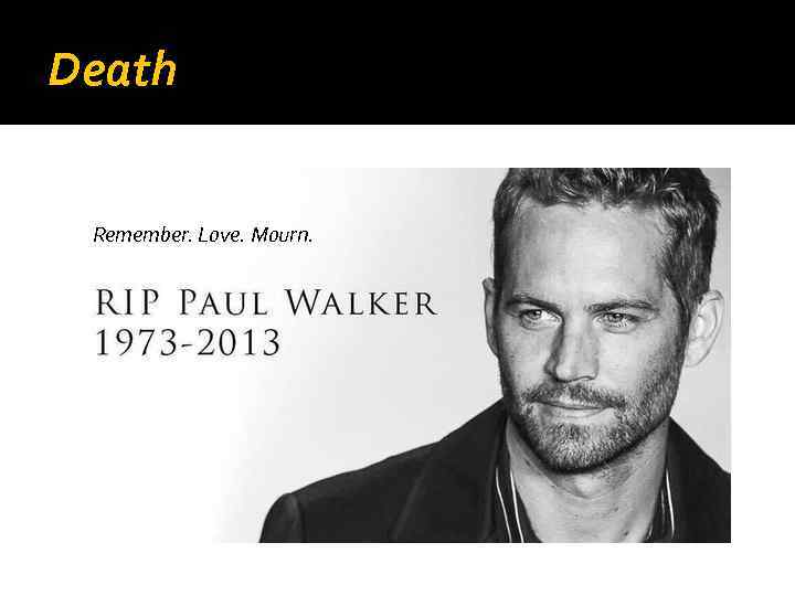 Death Remember. Love. Mourn. 
