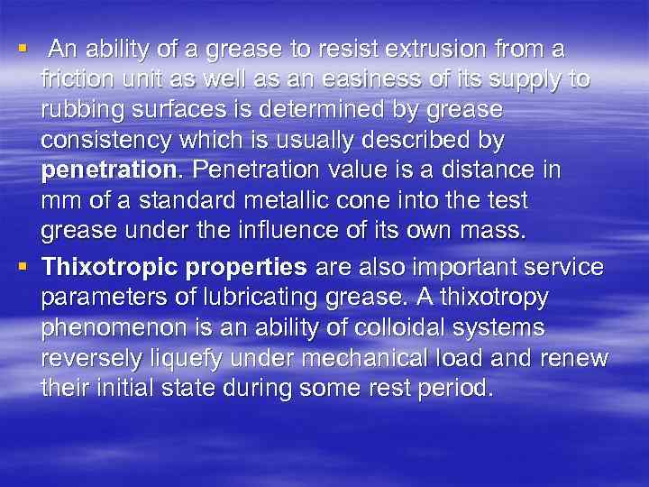 § An ability of a grease to resist extrusion from a friction unit as