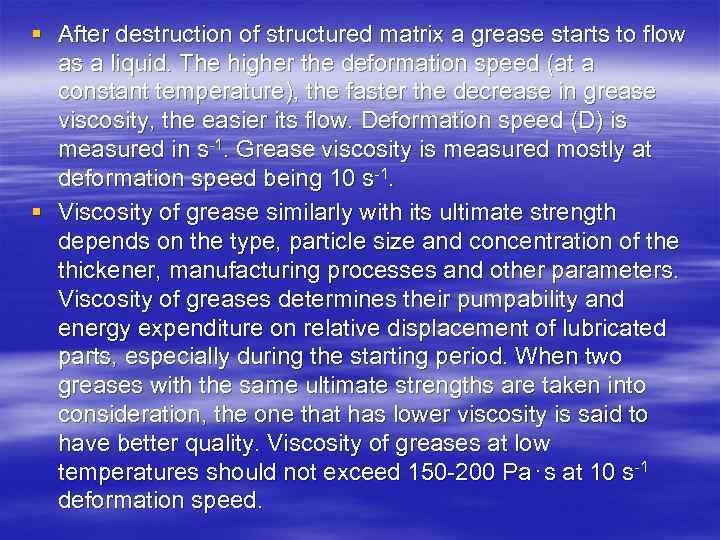 § After destruction of structured matrix a grease starts to flow as a liquid.