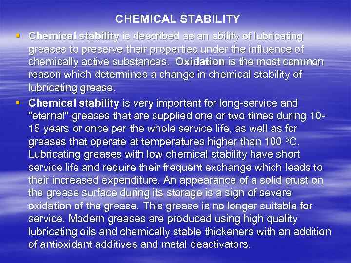 CHEMICAL STABILITY § Chemical stability is described as an ability of lubricating greases to
