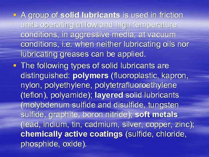 § A group of solid lubricants is used in friction units operating at low