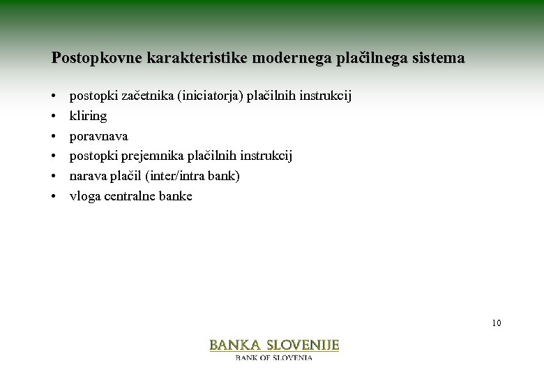 Postopkovne karakteristike modernega plačilnega sistema • • • postopki začetnika (iniciatorja) plačilnih instrukcij kliring