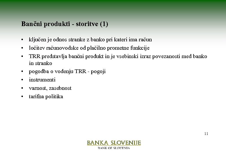 Bančni produkti - storitve (1) • ključen je odnos stranke z banko pri kateri