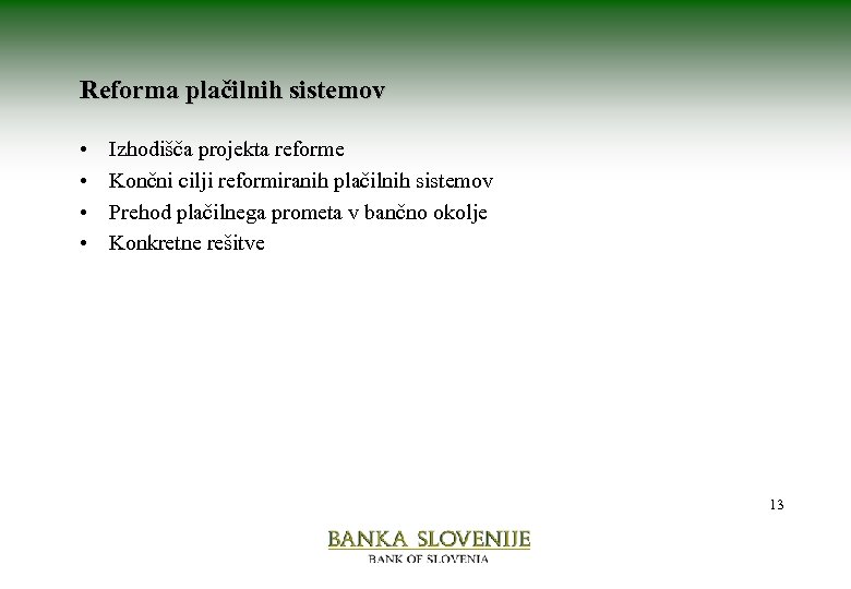 Reforma plačilnih sistemov • • Izhodišča projekta reforme Končni cilji reformiranih plačilnih sistemov Prehod