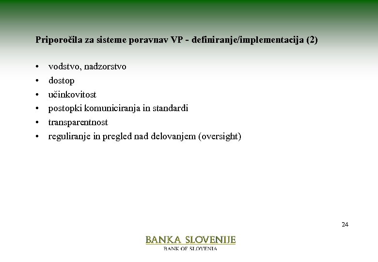 Priporočila za sisteme poravnav VP - definiranje/implementacija (2) • • • vodstvo, nadzorstvo dostop