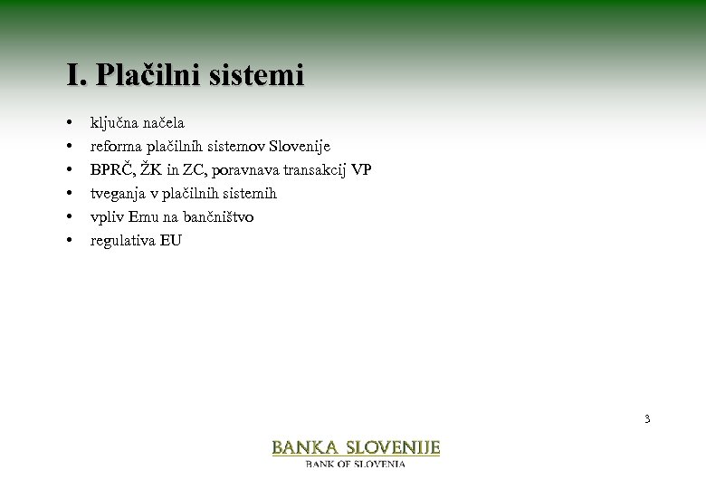 I. Plačilni sistemi • • • ključna načela reforma plačilnih sistemov Slovenije BPRČ, ŽK