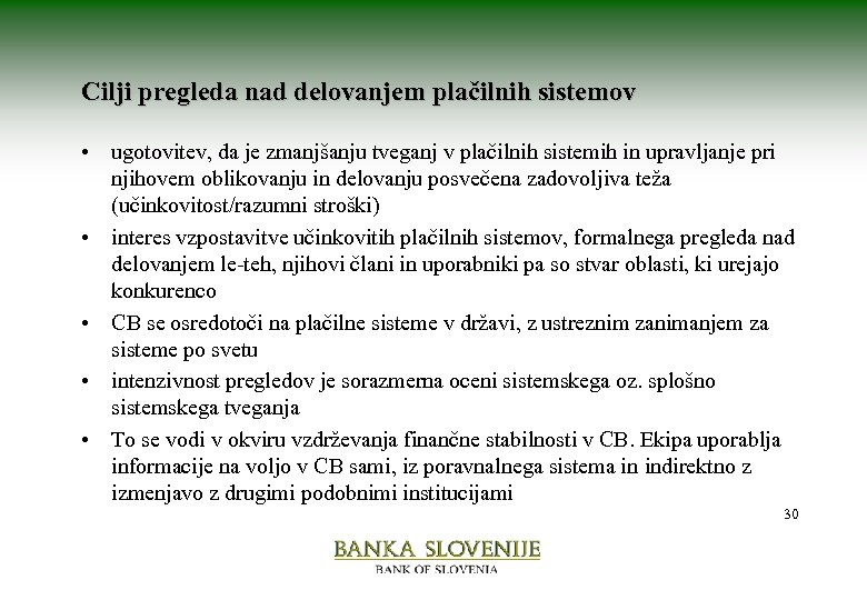 Cilji pregleda nad delovanjem plačilnih sistemov • ugotovitev, da je zmanjšanju tveganj v plačilnih