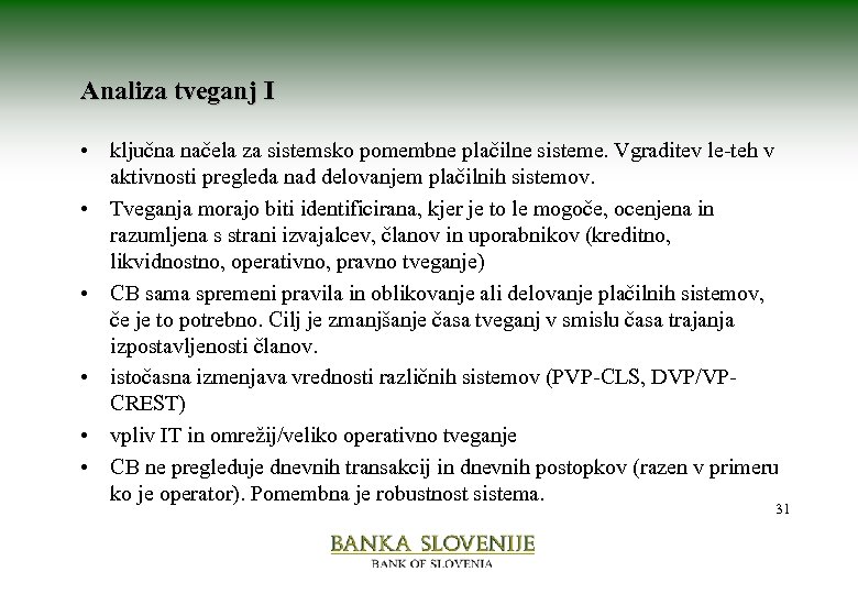 Analiza tveganj I • ključna načela za sistemsko pomembne plačilne sisteme. Vgraditev le-teh v