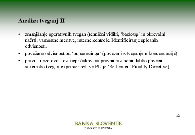 Analiza tveganj II • zmanjšanje operativnih tvegan (tehnični vidiki, ‘back-up’ in okrevalni načrti, varnostne