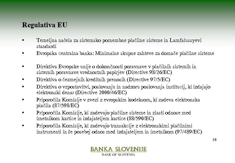 Regulativa EU • • Temeljna načela za sistemsko pomembne plačilne sisteme in Lamfalussyevi standardi