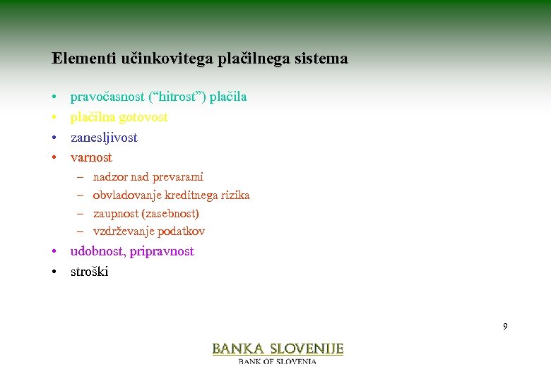 Elementi učinkovitega plačilnega sistema • • pravočasnost (“hitrost”) plačila plačilna gotovost zanesljivost varnost –