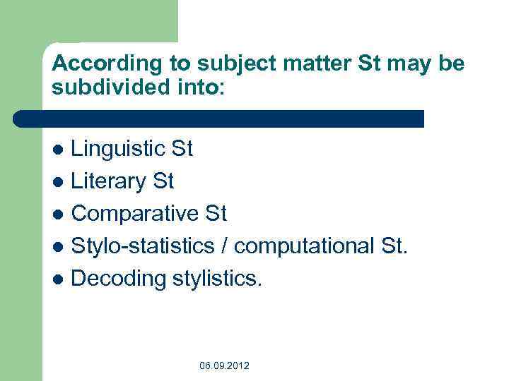 According to subject matter St may be subdivided into: Linguistic St l Literary St